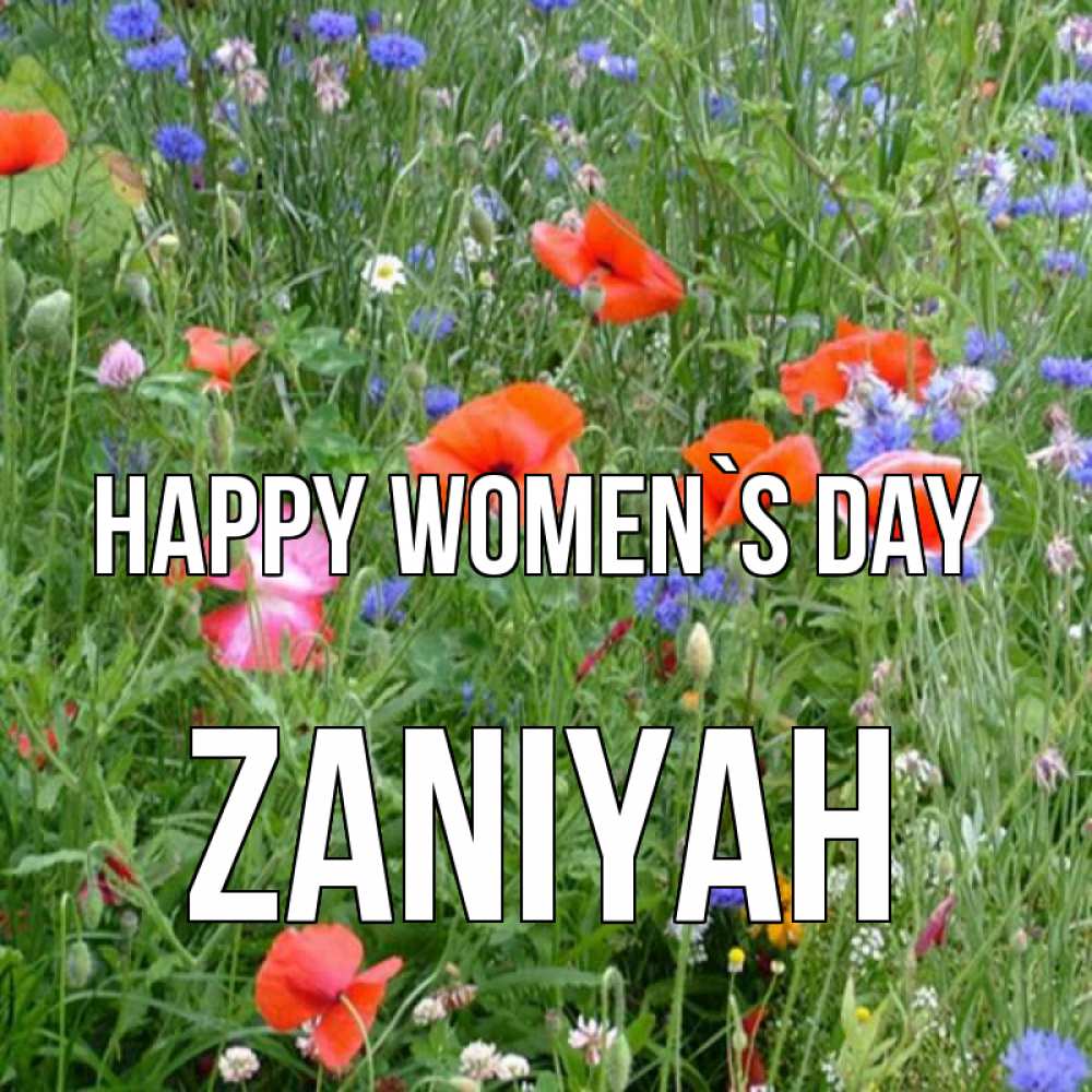 Greetings card с именем, Zaniyah happy women`s day международный женский день 4 Greetings with text for free download 